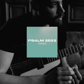 Psalm 2022 by Jonnes