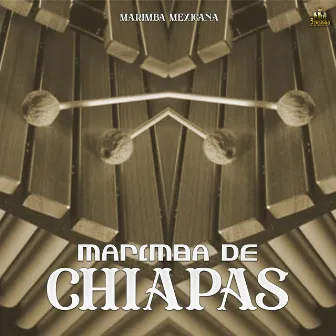 Marimba Mexicana by Marimba De Chiapas