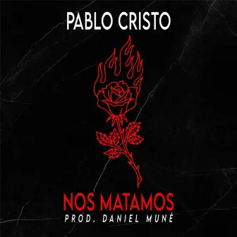 Nos Matamos by Pablo Cristo