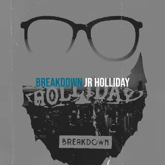 Breakdown by JR Holliday