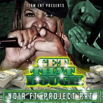 Get That Dough (feat. Project Pat & Psyde) by Noia