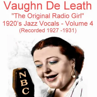 The Original Radio Girl, Vol. 4 (1920's Jazz Vocals) [Recorded 1927-1931] by Vaughn de Leath