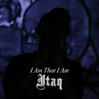 I Am That I Am by Itaq