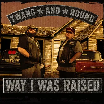 Way I Was Raised by Twang and Round