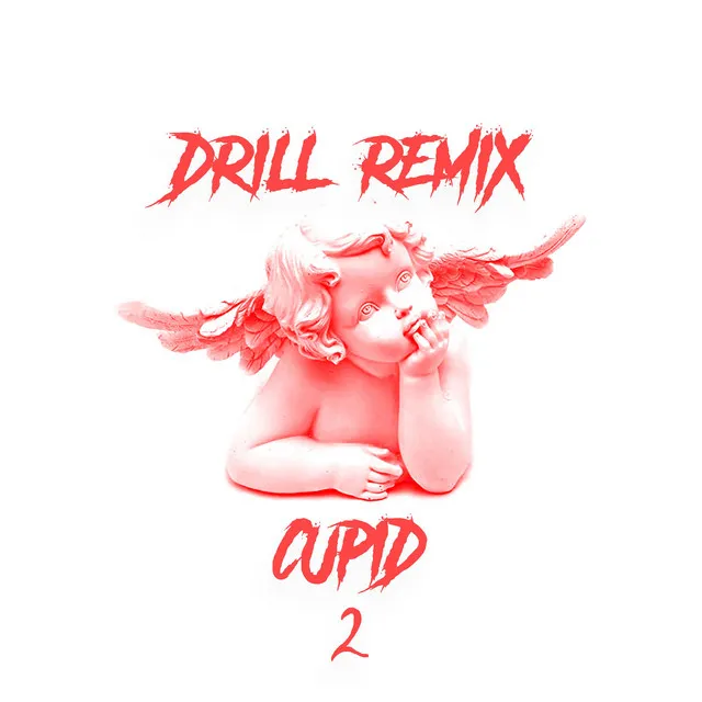 Cupid, Pt. 2 - Drill Remix