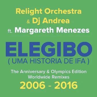 Elegibo (Uma História de Ifa) [The Anniversary & Olympics Edition, Worldwide Remixes 2006 - 2016] by DJ Andrea