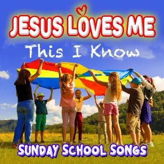 Jesus Loves Me This I Know by Sunday School Songs