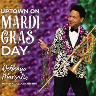 Uptown on Mardi Gras Day by Delfeayo Marsalis