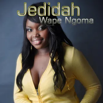 Wape Ngoma by Jedidah