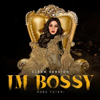 Im Bossy (Clean Version) by Nora Fatehi