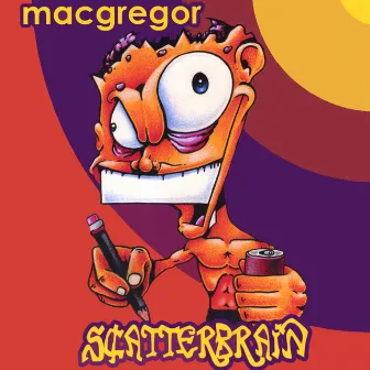 scatterbrain by macgregor