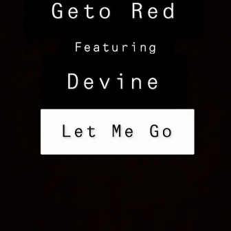 Let Me Go by Geto Red