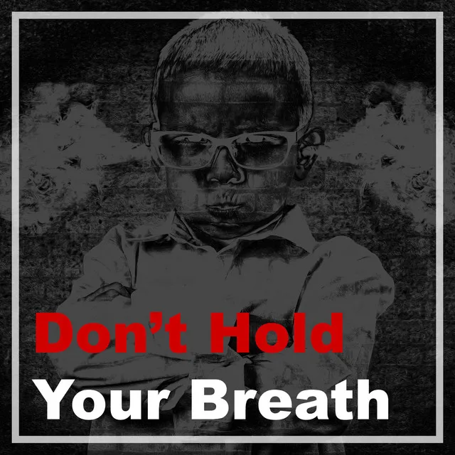 Don't Hold Your Breath