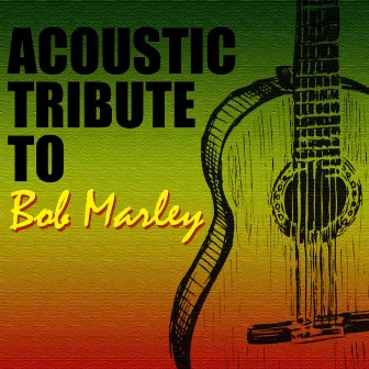 Acoustic Tribute to Bob Marley (Instrumental) by Guitar Tribute Players