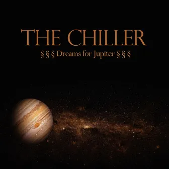 Dreams for Jupiter by The Chiller