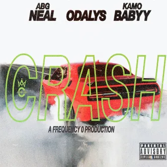 Crash (feat. ABG Neal & KamoBabyy) by Odalys