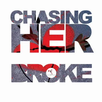 Chasing Her by Broke