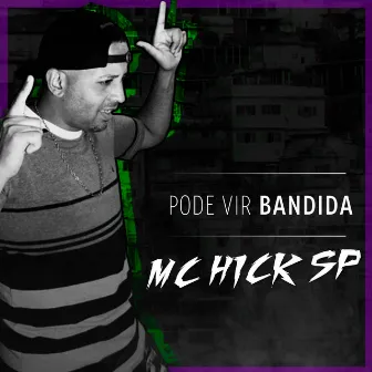 Pode Vir Bandida by MC HICK SP