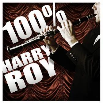 100% Harry Roy by Harry Roy and His Orchestra