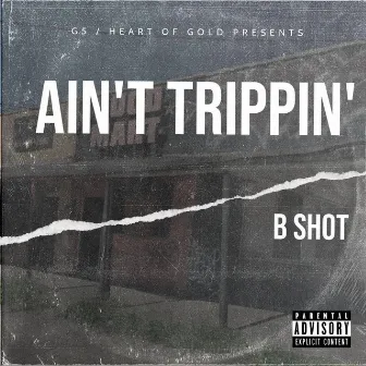 Ain't Trippin' by B Shot