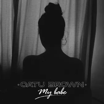 My Babe by Catu Brown