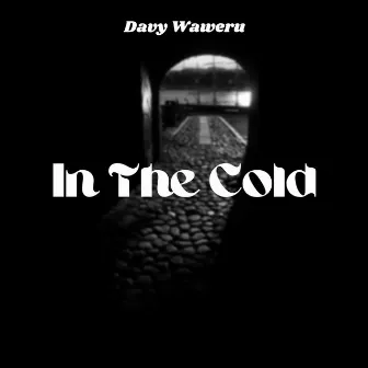 In the Cold by Davy Waweru