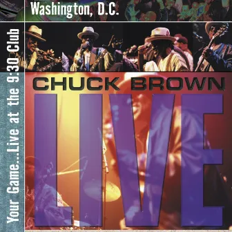 Your Game‚ Live At the 9: 30 Club, Washington, D.C. by Chuck Brown