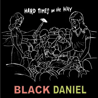 Hardtimes On The Way... by Black Daniel