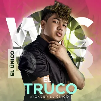 El Truco by Wickder El Unico