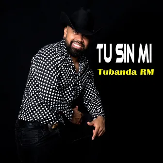 Tu sin mi by Tubanda rm