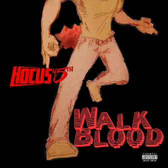 Walk Blood by Hocus 45th