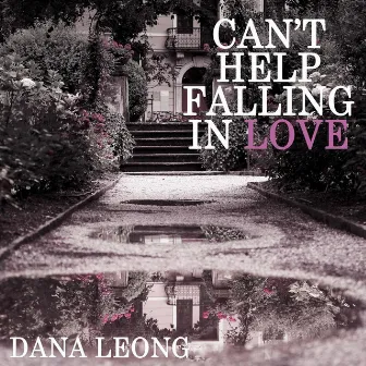 Can't Help Falling in Love by Dana Leong