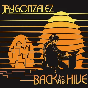 Back to the Hive by Jay Gonzalez