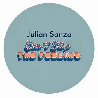 Can't Stop the Feeling by Julian Sanza