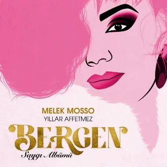 Yıllar Affetmez (Saygı Albümü: Bergen) by Melek Mosso