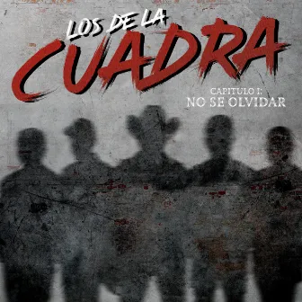 Capitulo 1: No Se Olvidar by Los De La Cuadra