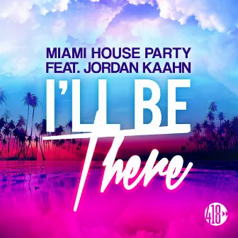 I'll Be There by Miami House Party