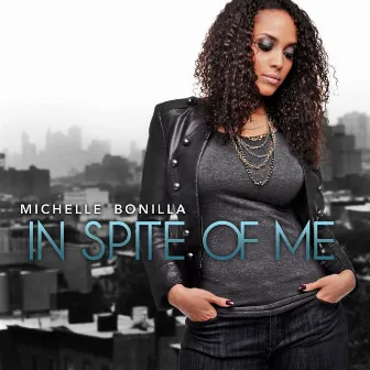 In Spite of Me by Michelle Bonilla