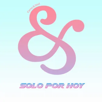 Solo por Hoy by Carne & Soul