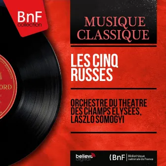 Les cinq Russes (Mono Version) by Orchestre Du Theatre Des Champs Elysees