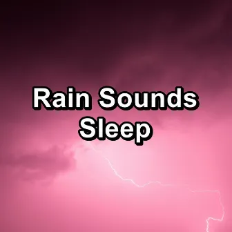 Rain Sounds Sleep by Rainy Mood