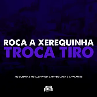 Roça a Xerequinha vs Troca Tiro by Dj MT do Jaca