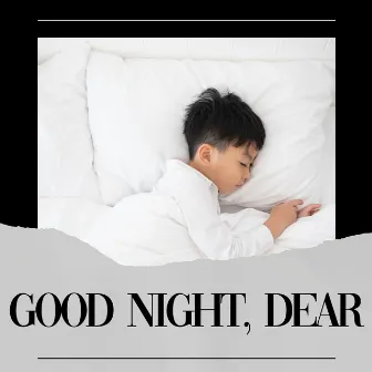 Good Night, Dear by Sleep Music Library