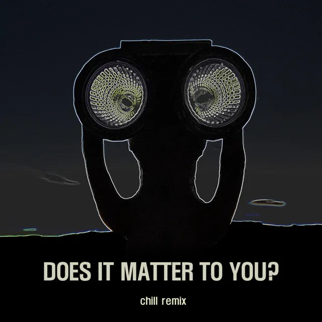 Does it matter to you? - chill remix