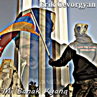 Mi Banak Kyanq by Erik Gevorgyan