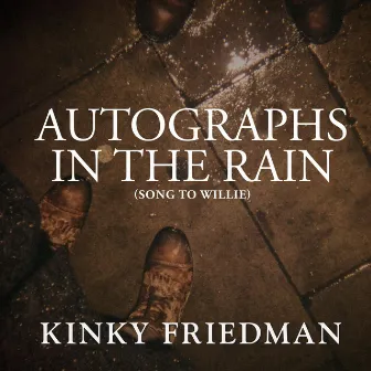 Autographs in the Rain (Song to Willie) by Kinky Friedman