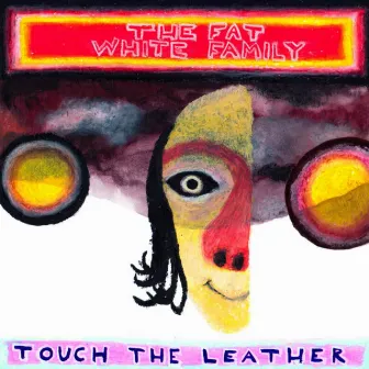 Touch The Leather by Fat White Family