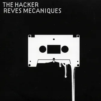 Rêves Mecaniques by The Hacker