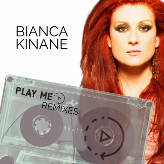 Play Me Remixes by Bianca Kinane