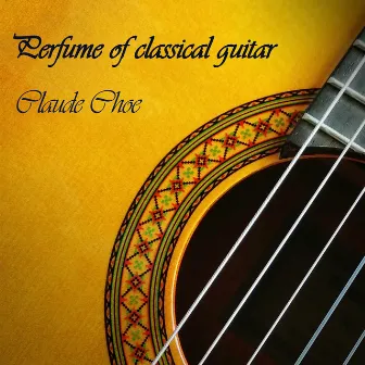 perfume of classical guitar by Claude Choe